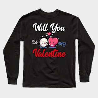 Will you be my valentine Long Sleeve T-Shirt